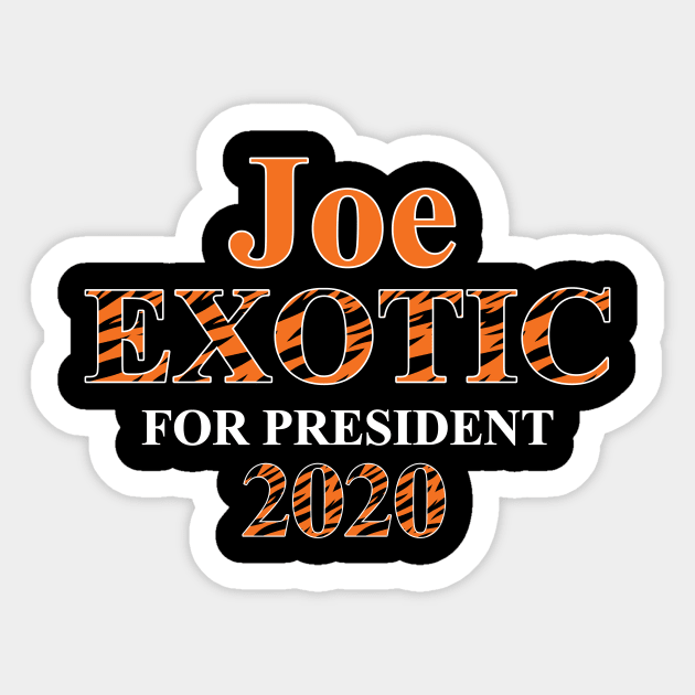 Joe Exotic for President 2020 Sticker by WMKDesign